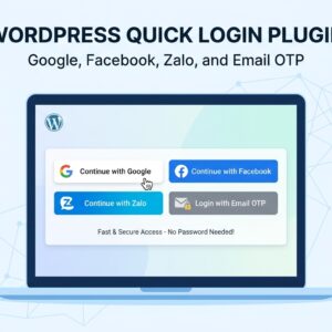 Plugin Đăng Nhập Nhanh WordPress (Google, Facebook, Zalo, Email OTP)